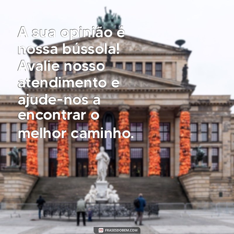 Como Criar Mensagens Eficazes para Avaliação de Atendimento ao Cliente 