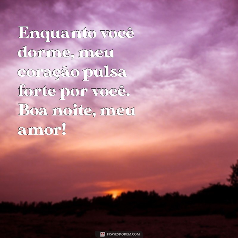 As Melhores Frases de Boa Noite para Encantar o Seu Amor 