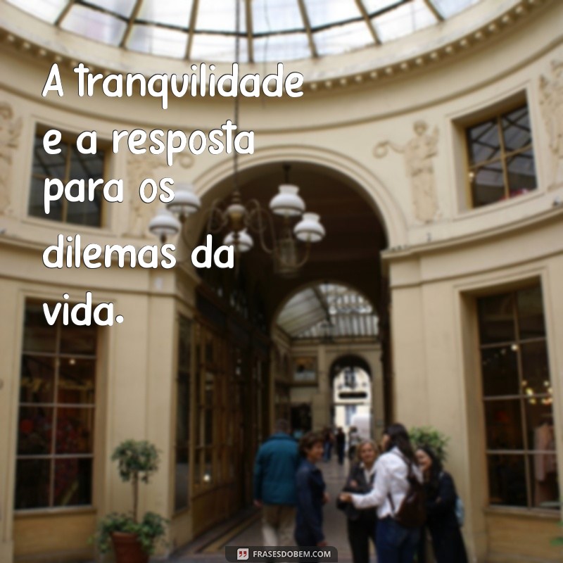 Frases Plenas e Serenas: Encontre a Paz Interior com Nossas Inspirações 