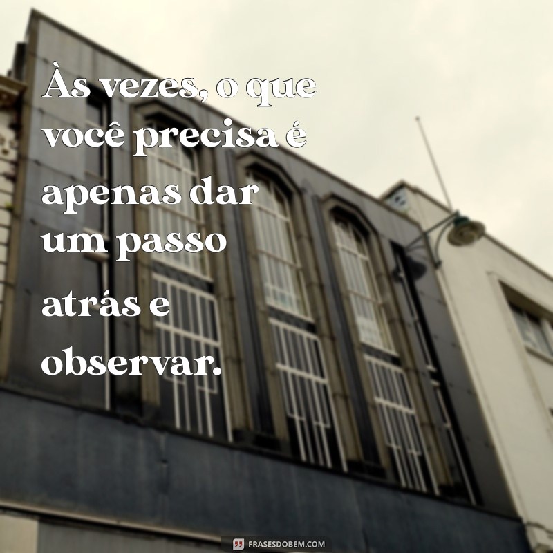 Frases Inspiradoras para Refletir e Transformar sua Vida 