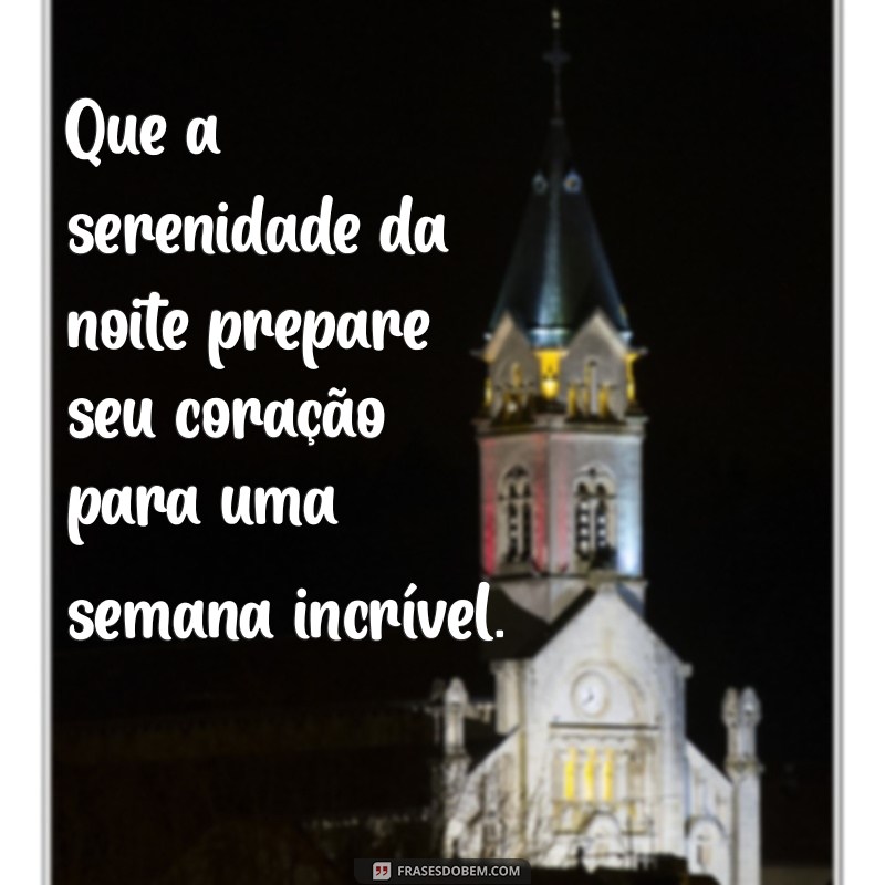 Frases Inspiradoras de Boa Noite para Começar uma Semana Feliz 