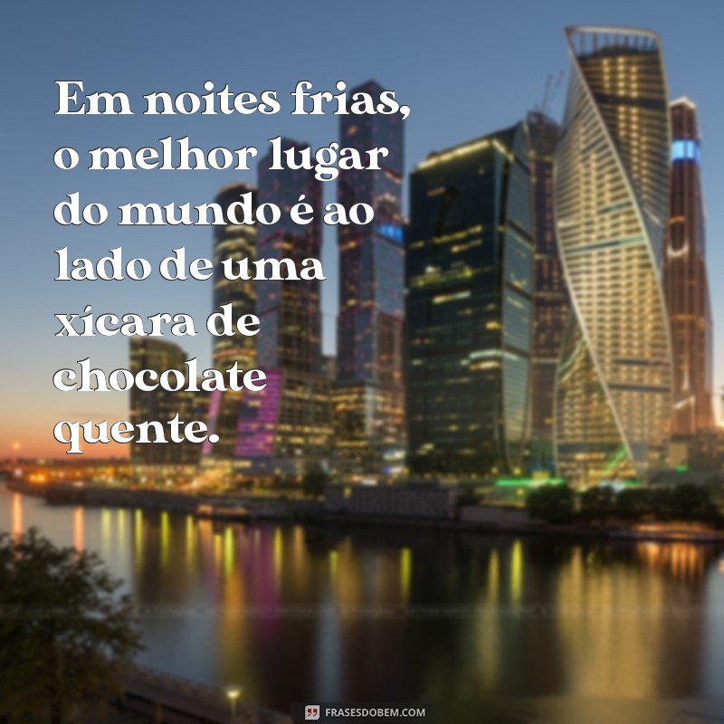 Deliciosas Frases sobre Chocolate Quente para Aquecer seu Coração 