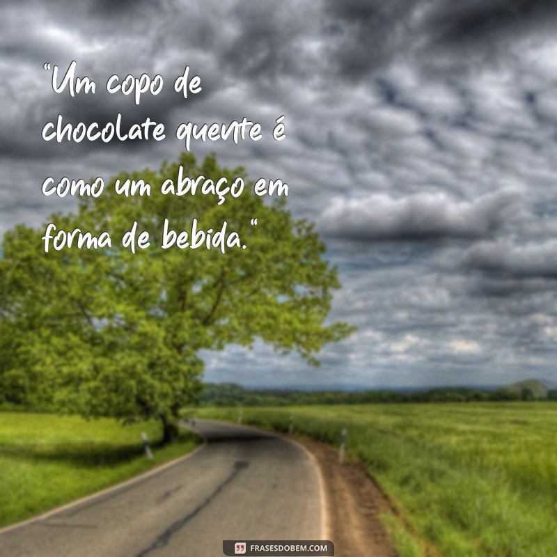 frases de chocolate quente 