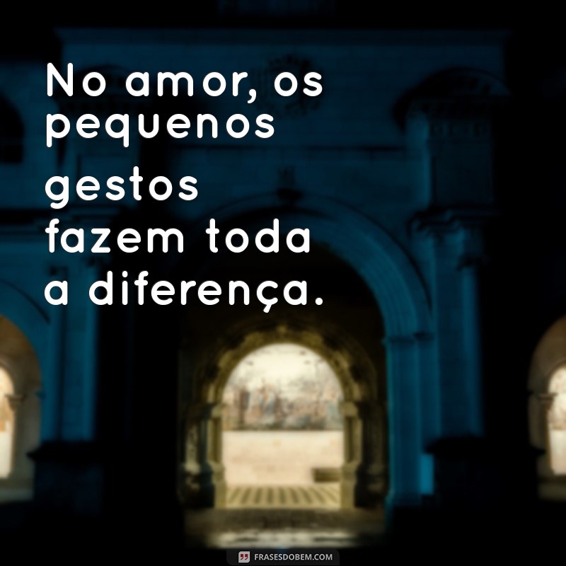 As Melhores Frases para Fortalecer Seu Relacionamento Sério 