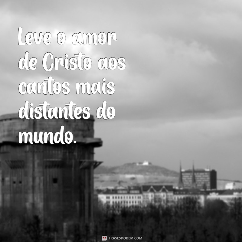 Frases Inspiradoras para Missionárias: Mensagens de Fé e Dedicação 