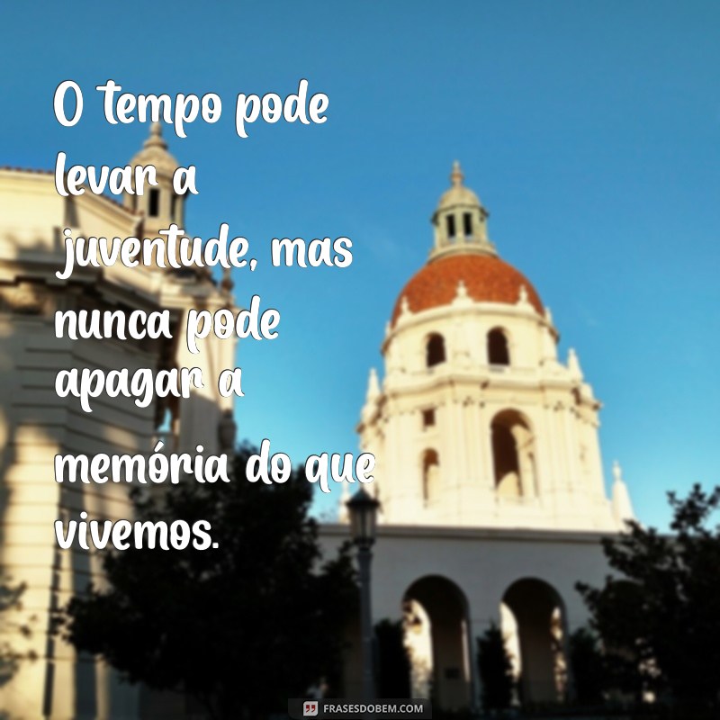 Frases Inspiradoras sobre Envelhecer: Reflexões sobre a Sabedoria do Tempo 