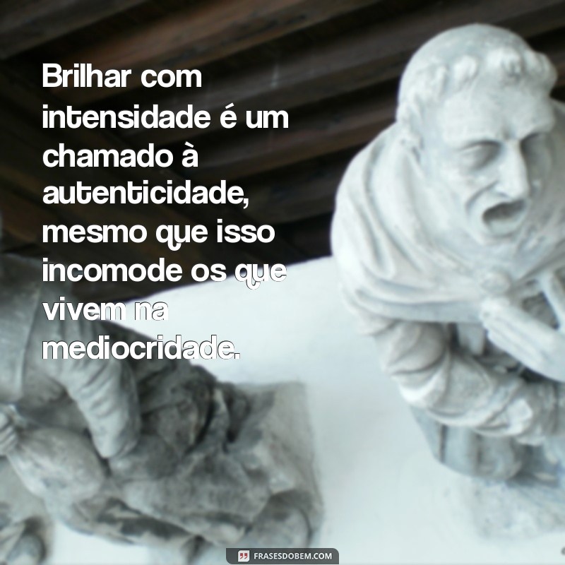 Quem Brilha Incomoda: Entenda o Impacto da Sua Luz na Vida dos Outros 