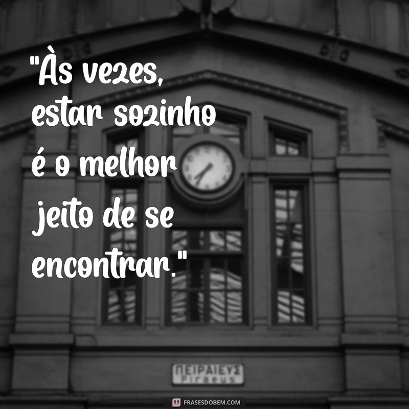 frases para fotos sozinhas 