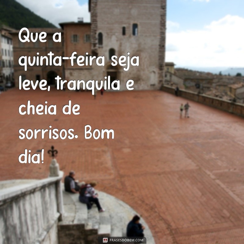 Comece sua quinta-feira com positividade: as melhores frases de bom dia para uma quinta-feira maravilhosa 