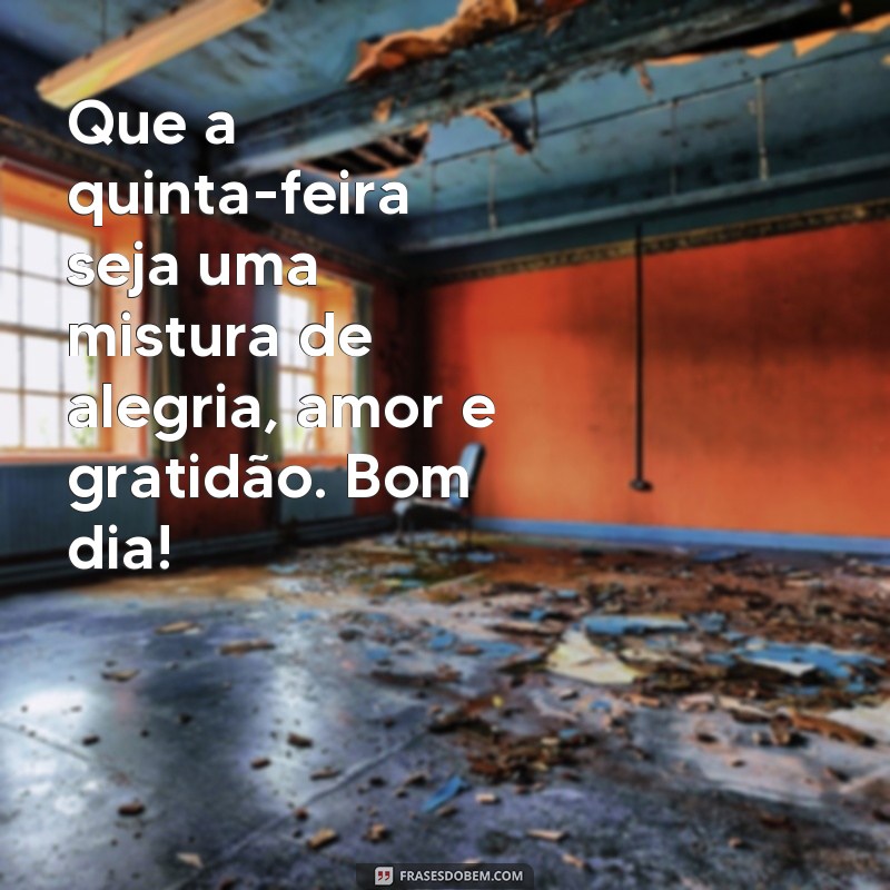 Comece sua quinta-feira com positividade: as melhores frases de bom dia para uma quinta-feira maravilhosa 