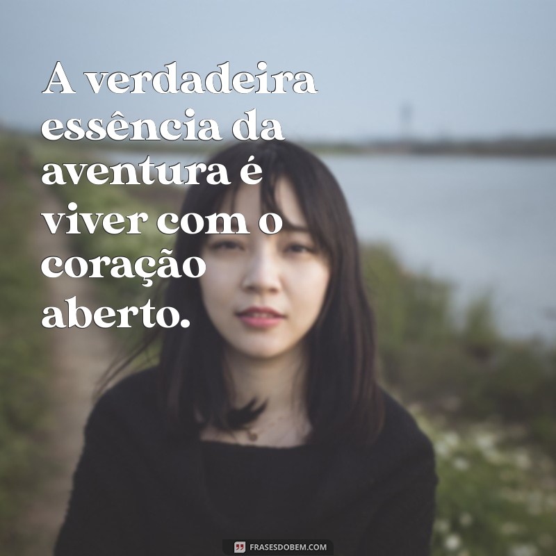 Frases Curtas de Aventura: Inspire-se para suas Próximas Explorações! 