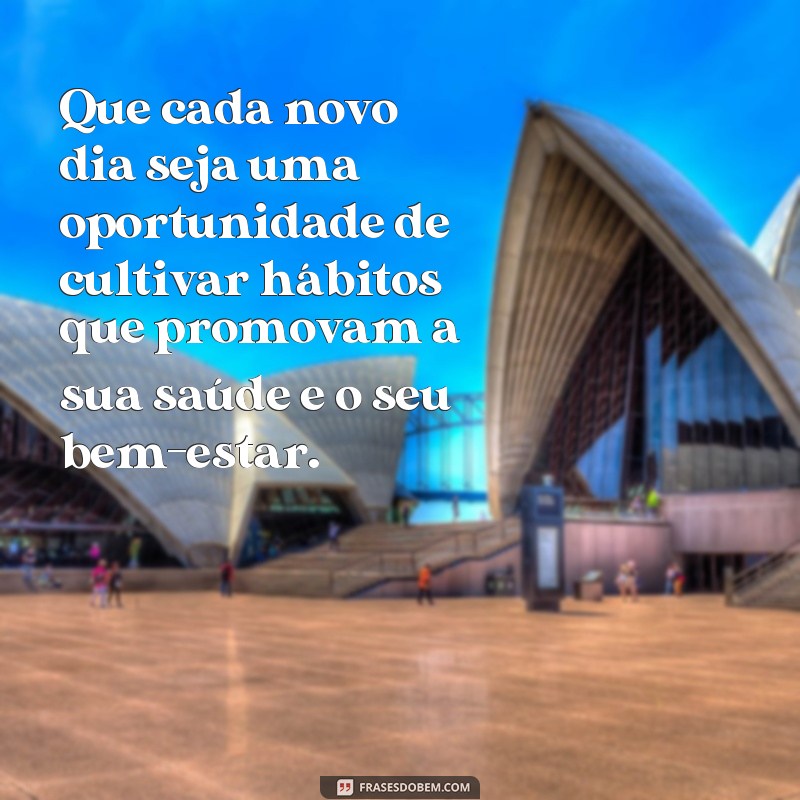 Descubra as melhores frases de bom dia para começar o dia com saúde! 