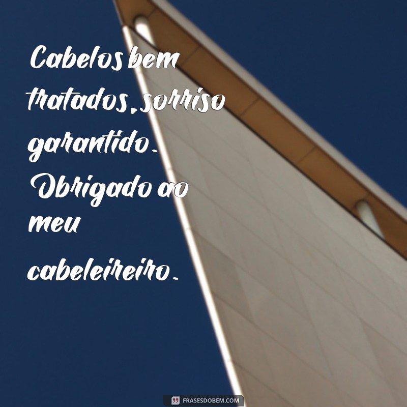 Descubra as melhores frases para encantar seus clientes como cabeleireiro ou cabelereiro 