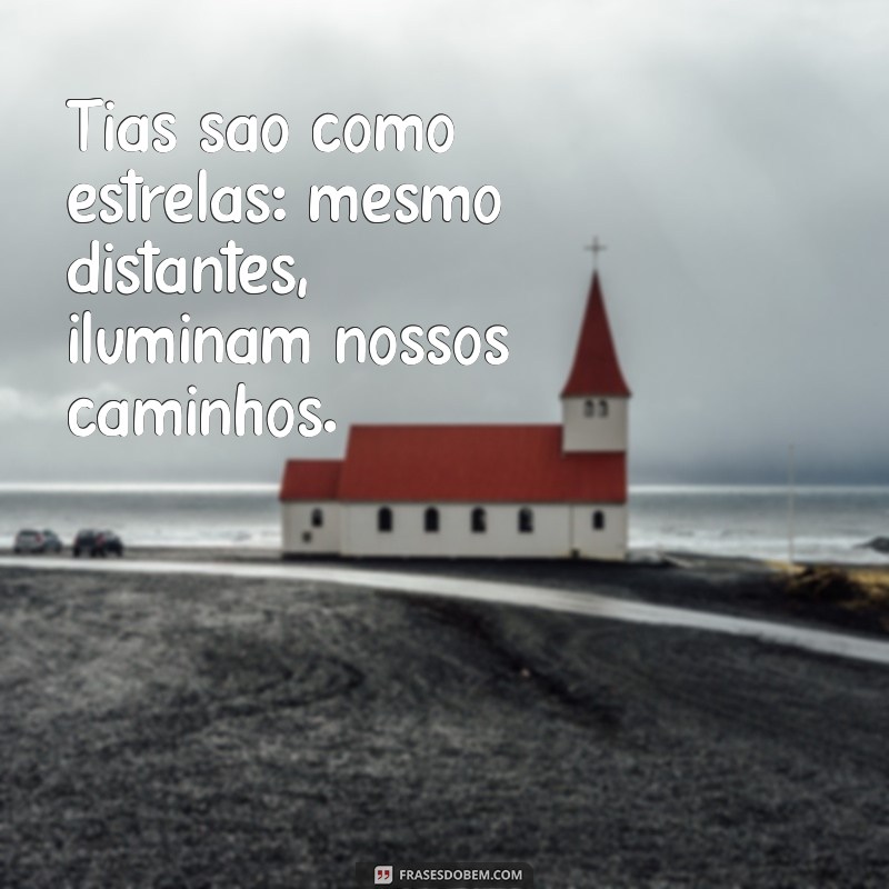 As Melhores Frases sobre Tias: Homenagens e Mensagens Carinhosas 