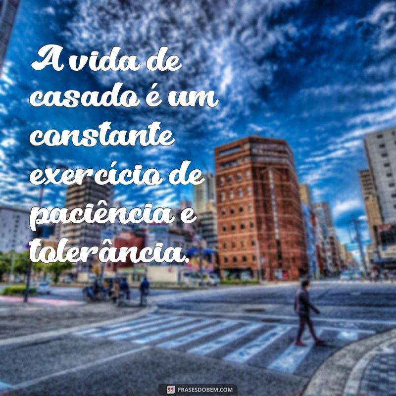 Descubra as melhores frases sobre a vida de casado e se inspire para viver um amor verdadeiro 