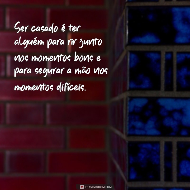 Descubra as melhores frases sobre a vida de casado e se inspire para viver um amor verdadeiro 