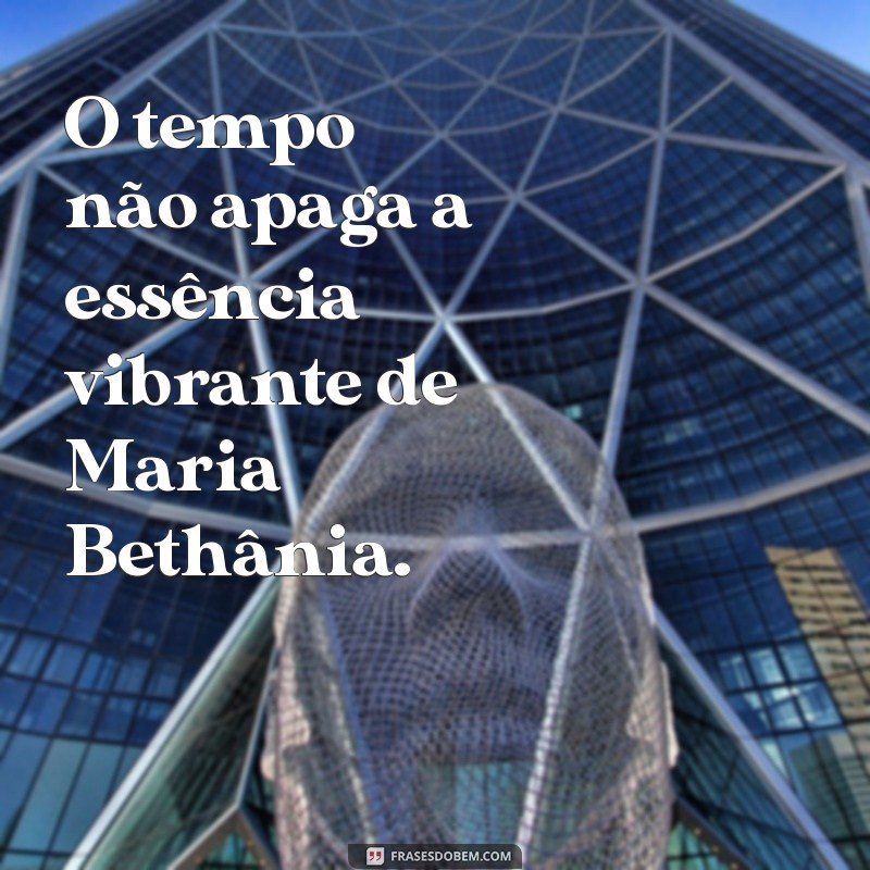 Descubra a Idade de Maria Bethânia e Curiosidades sobre sua Carreira 