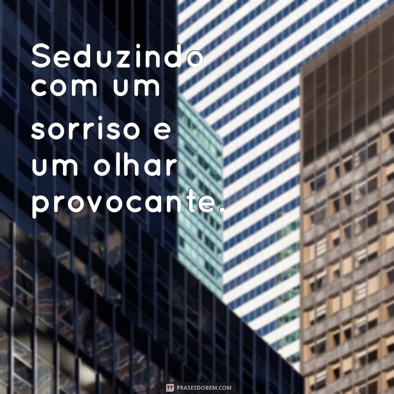 As Melhores Frases Sexy para Deixar Seu Status Irresistível 