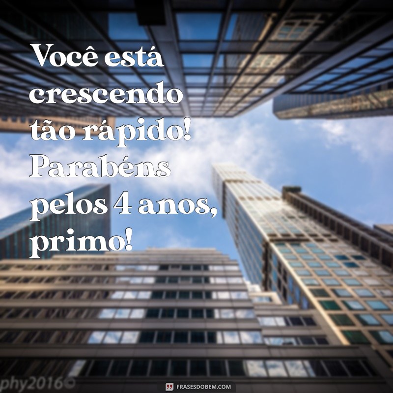 Frases Criativas para Aniversário de 4 Anos: Celebre com Seu Primo! 