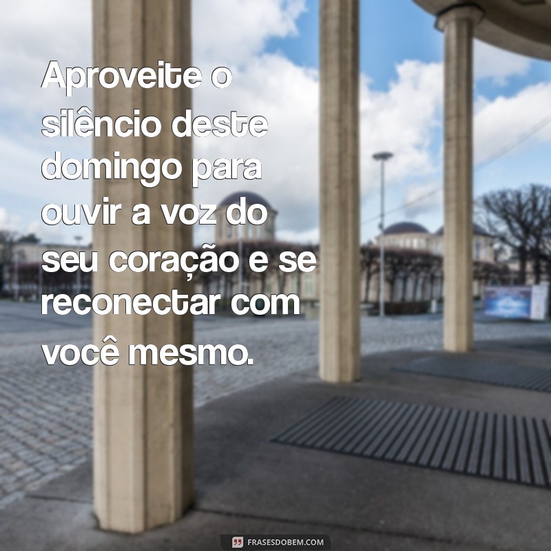 Reflexões e Mensagens Inspiradoras para Encerrar Seu Domingo com Positividade 