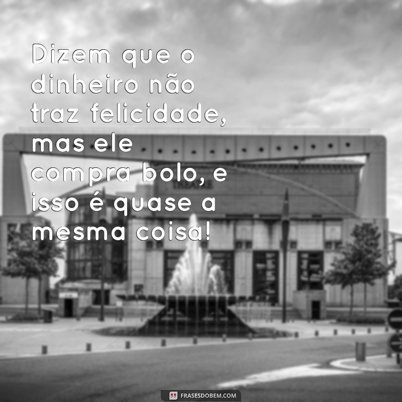 30 Frases Engraçadas para Decorar seu Bolo e Arrasar na Festa! 