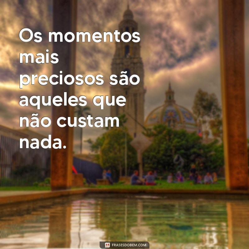 Frases Inspiradoras para Colecionar Momentos Inesquecíveis 