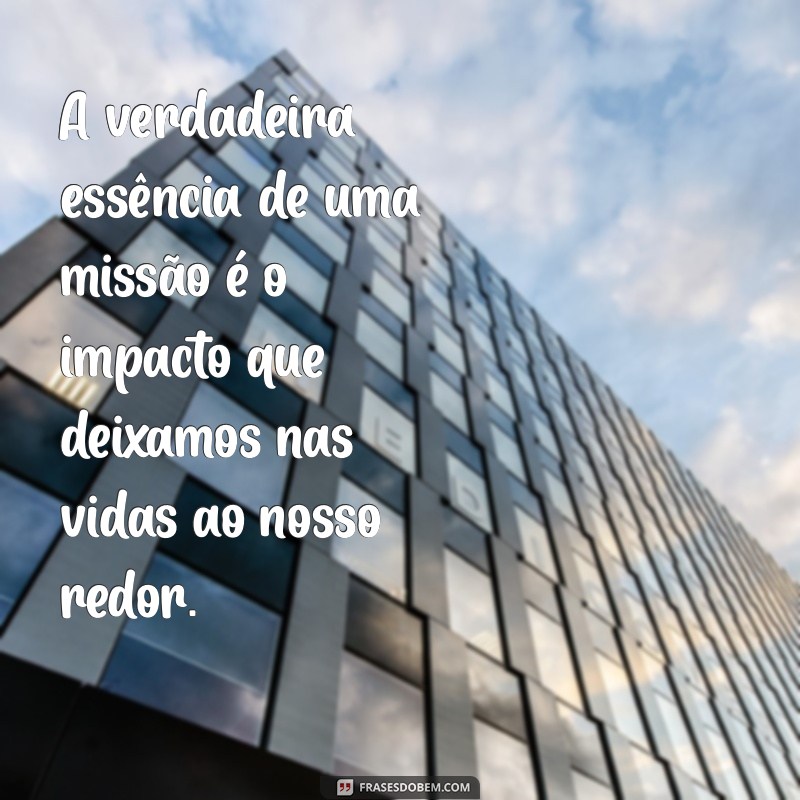 Frases Inspiradoras sobre Missões: Motivação para Alcançar Seus Objetivos 