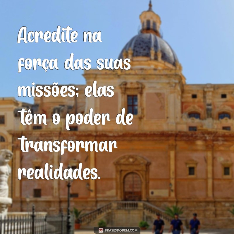 Frases Inspiradoras sobre Missões: Motivação para Alcançar Seus Objetivos 