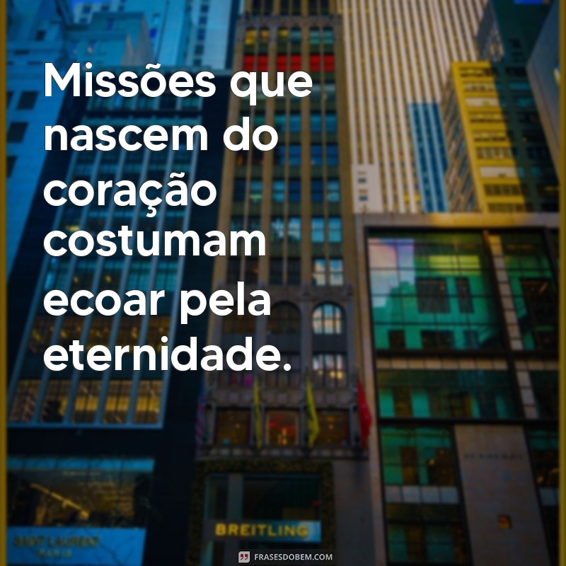 Frases Inspiradoras sobre Missões: Motivação para Alcançar Seus Objetivos 