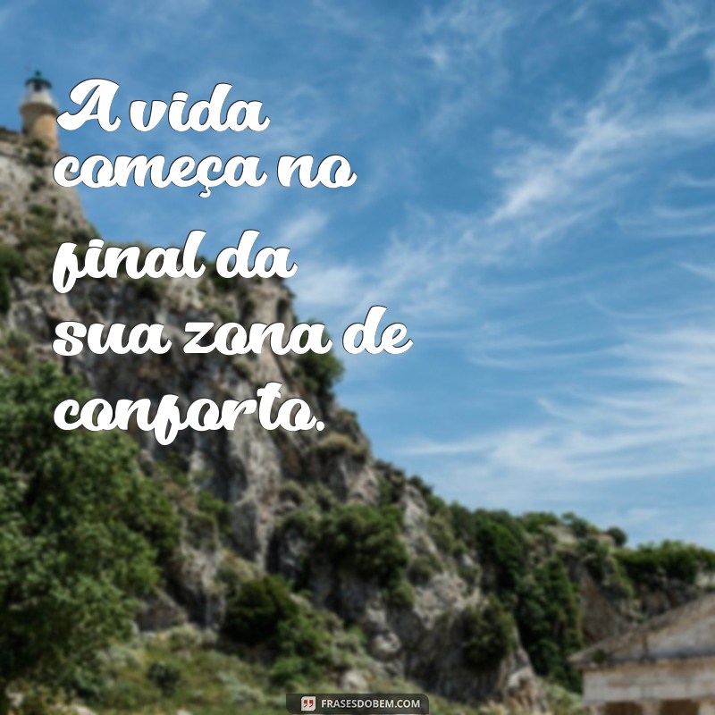 Descubra Frases Inspiradoras para Sair da Sua Zona de Conforto 