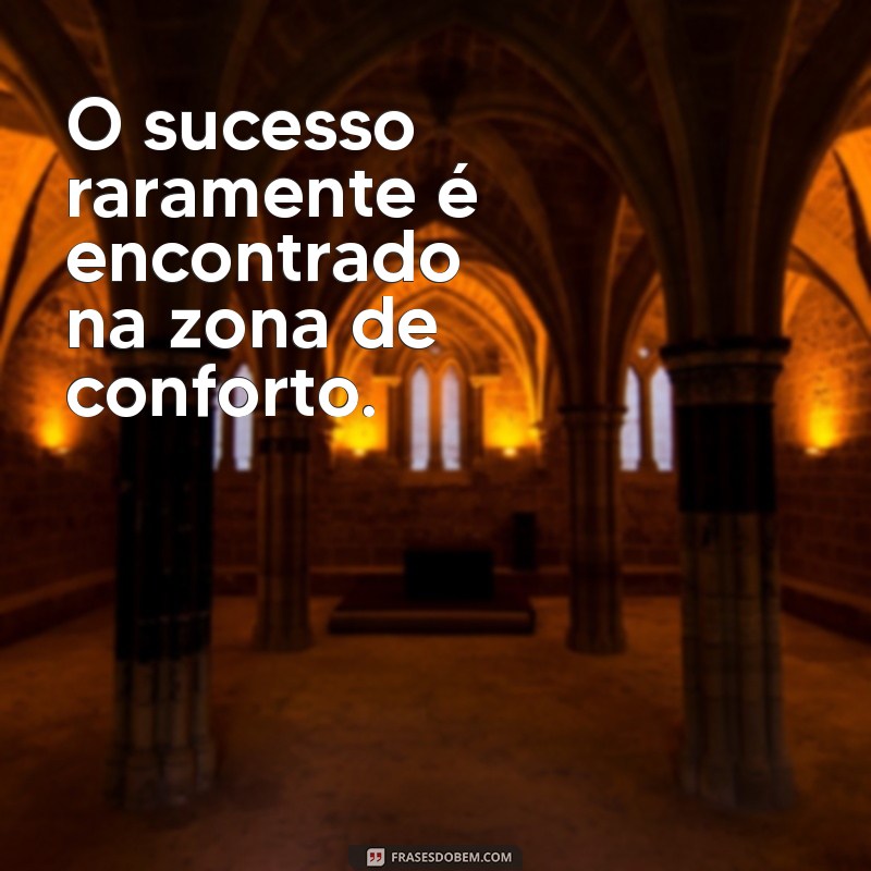 Descubra Frases Inspiradoras para Sair da Sua Zona de Conforto 