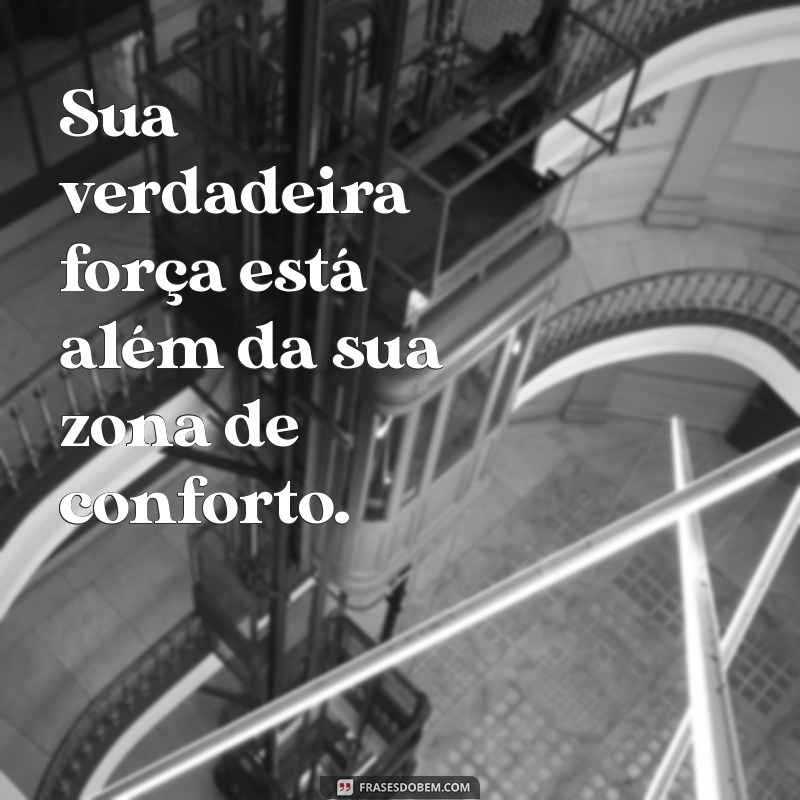 Descubra Frases Inspiradoras para Sair da Sua Zona de Conforto 