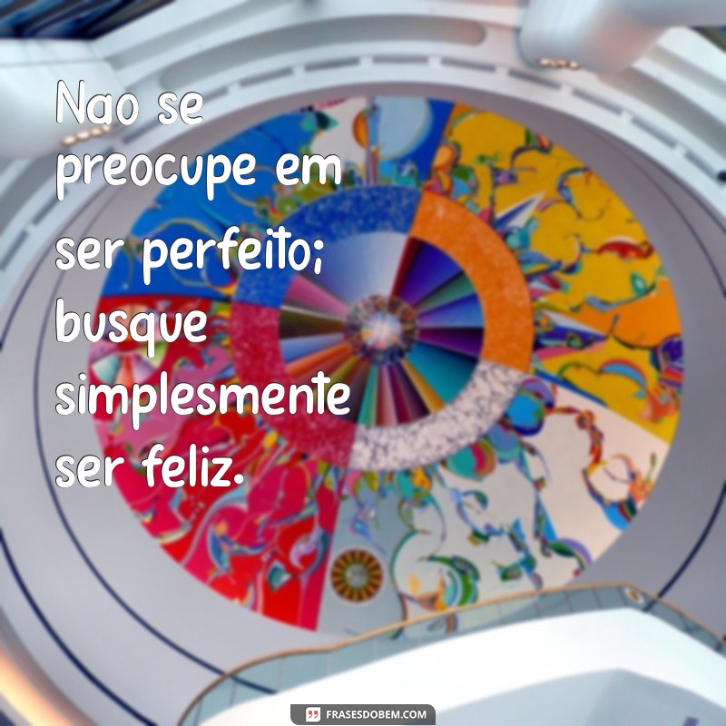 Descubra Mensagens de Felicidade que Transformam sua Perspectiva 