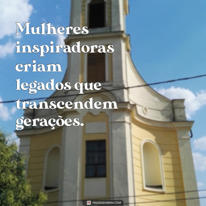 Frases Inspiradoras para Mulheres: Empoderamento e Sabedoria em Palavras 