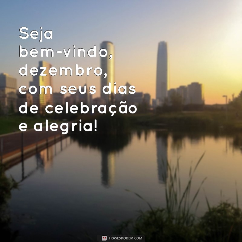 Frases Inspiradoras para Dar Boas-Vindas a Dezembro 