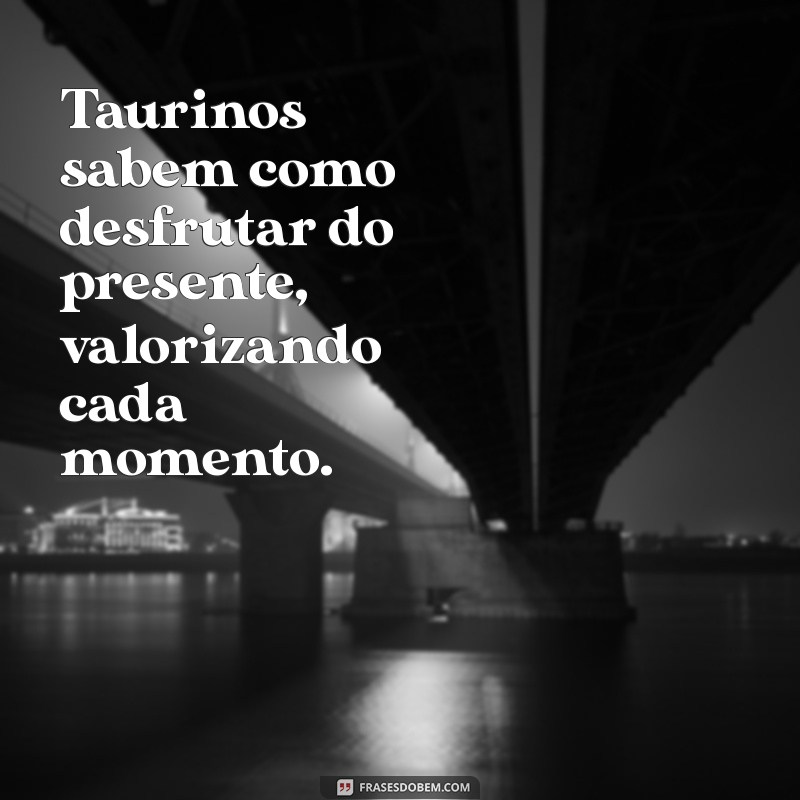 Frases Inspiradoras para Taurinos: Sabedoria e Personalidade do Signo de Touro 