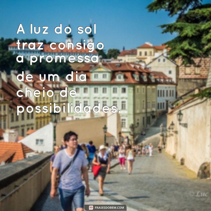 Descubra as melhores frases inspiradoras sobre o nascer do sol 