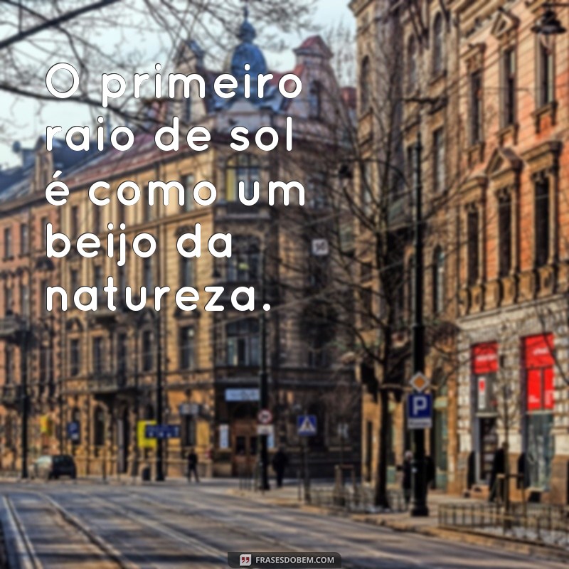 Descubra as melhores frases inspiradoras sobre o nascer do sol 