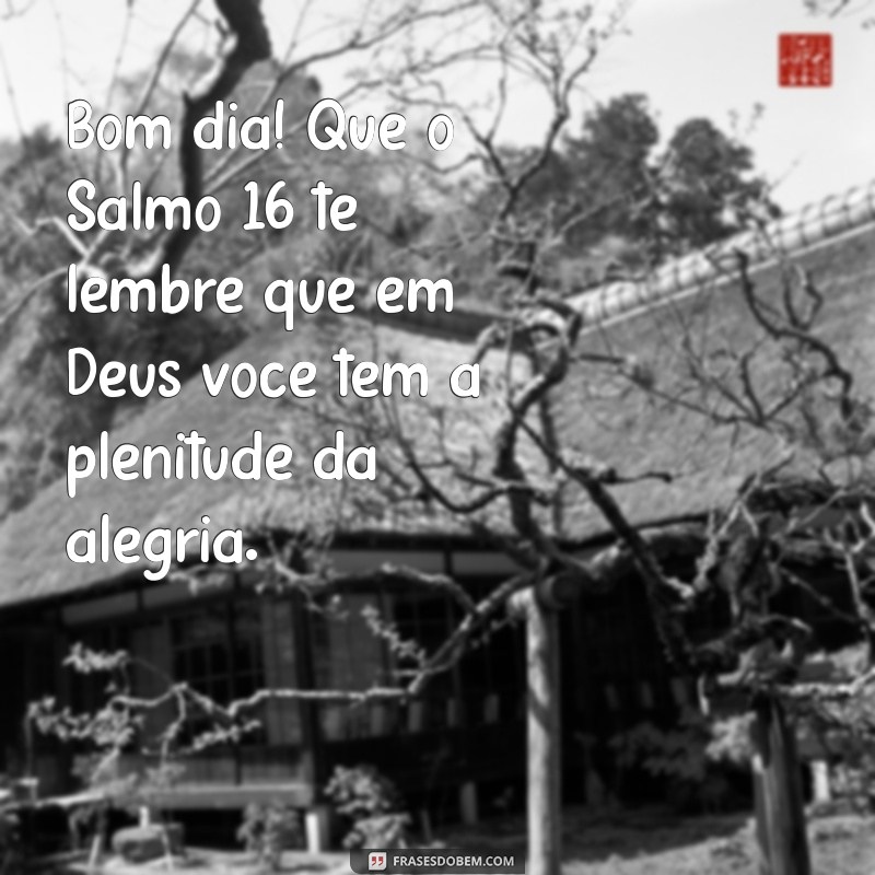 Comece Seu Dia com Inspiração: Salmos para um Bom Dia 