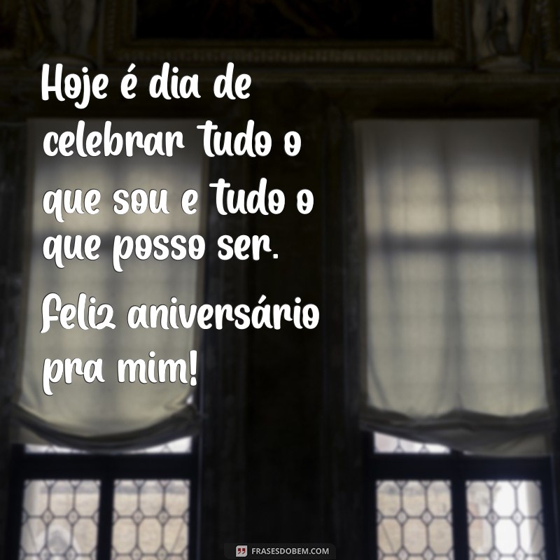 Feliz Aniversário para Mim: Celebre Sua Data Especial com Amor e Alegria 