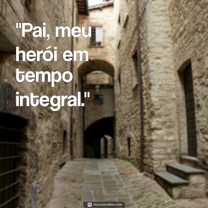 frases para foto de pai 