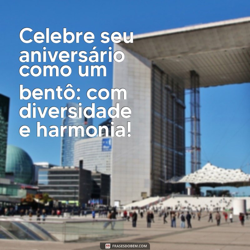 Frases Criativas para Aniversário: Inspirações de Bentô para Celebrar com Estilo 