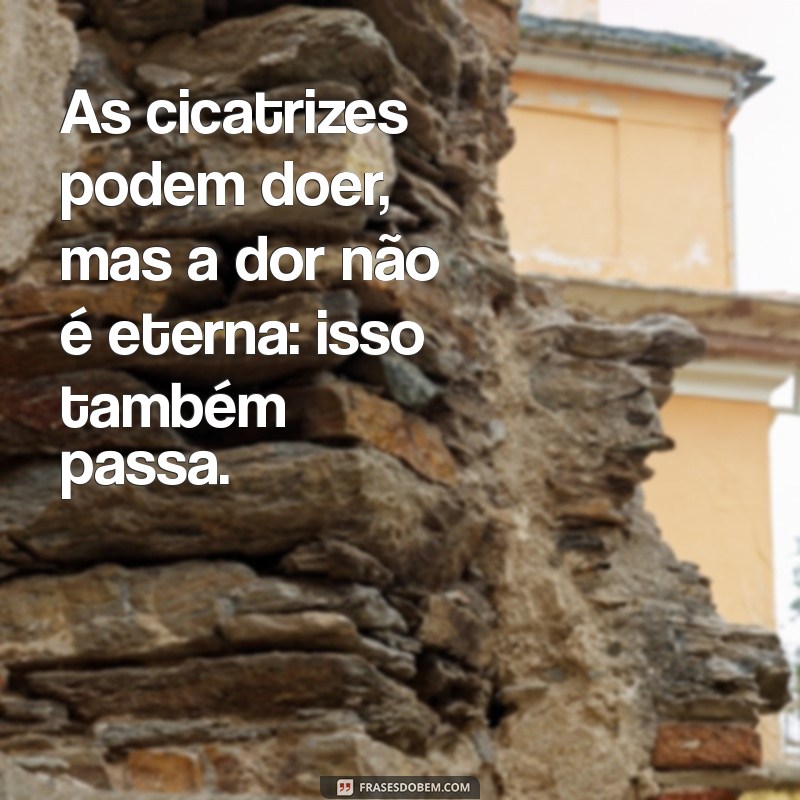 Frases Inspiradoras: Isso Também Passa para Superar Desafios 