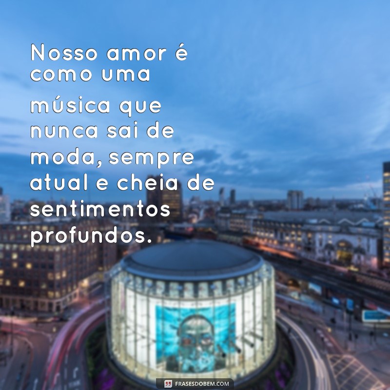 Top 10 Mensagens Românticas Inspiradas em Músicas para Declarar seu Amor 