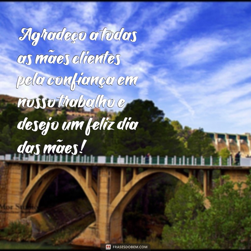 Encante seus clientes com as melhores frases para o feliz dia das mães 