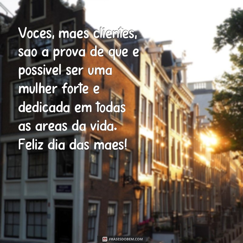 Encante seus clientes com as melhores frases para o feliz dia das mães 