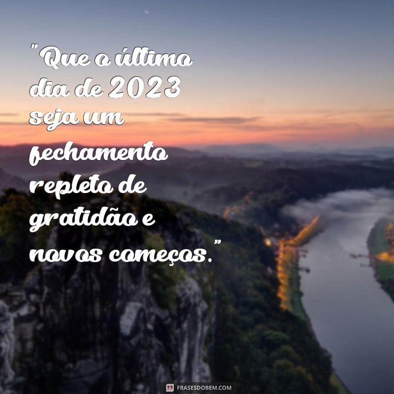 frases do último dia do ano 2023 