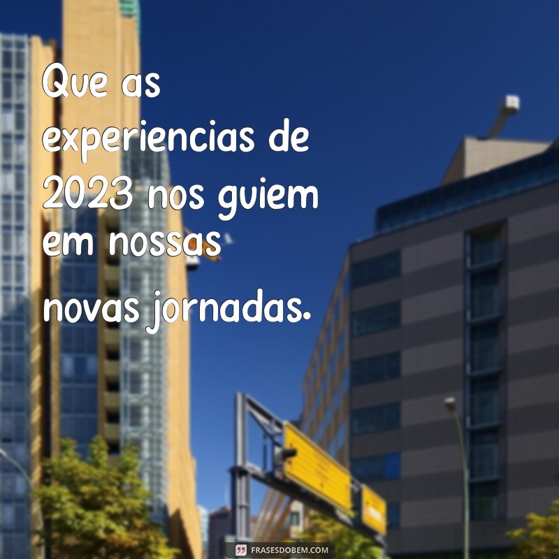 Frases Inspiradoras para Celebrar o Último Dia do Ano de 2023 