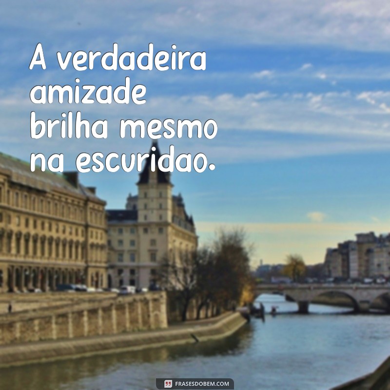 Frases Curtas e Inspiradoras sobre Amizade para Compartilhar 