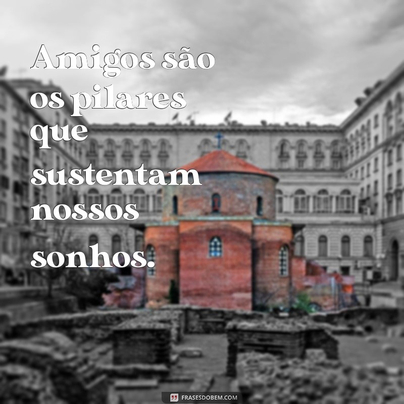 Frases Curtas e Inspiradoras sobre Amizade para Compartilhar 